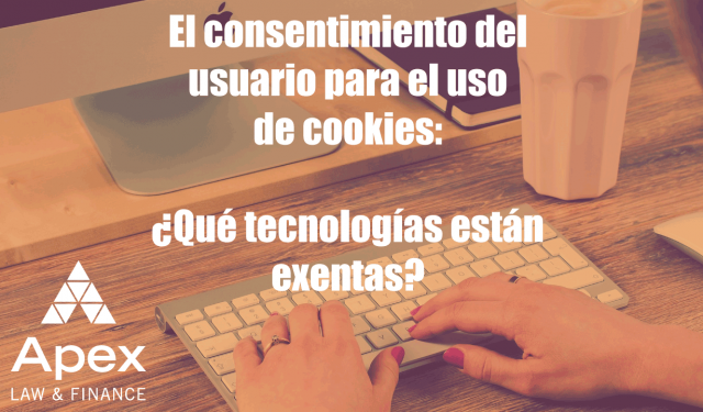 El consentimiento del usuario para el uso de Cookies: ¿Qué tecnologías están exentas?
